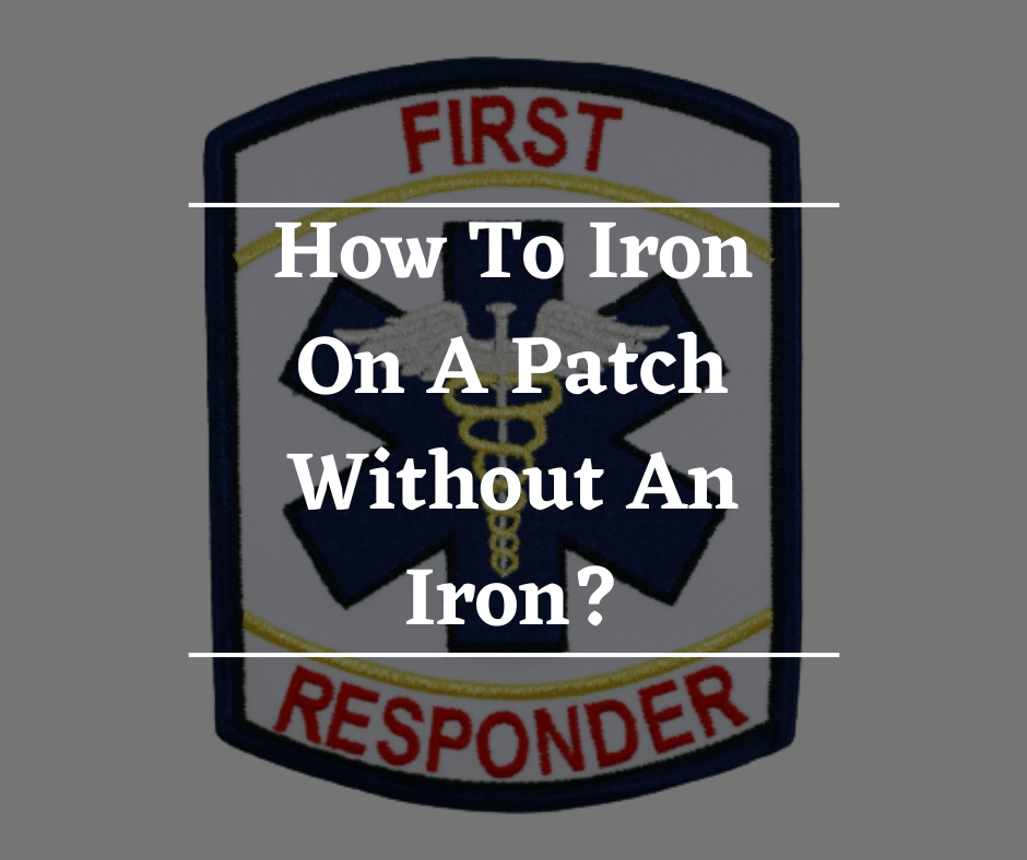 How To Iron On A Patch Without An Iron