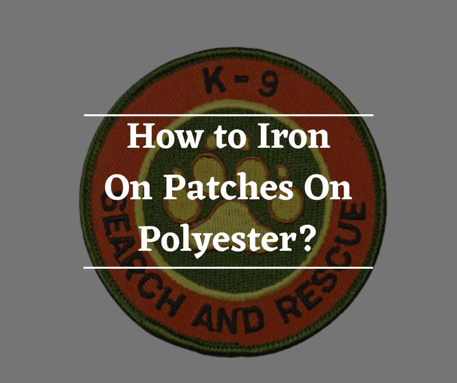 How to Iron On Patches On Polyester