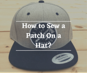 How to Sew a Patch On a Hat