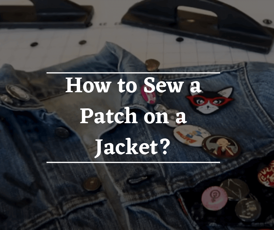 How to Sew a Patch on a Jacket